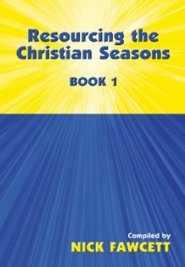 Resourcing the Christian Seasons, Book 1