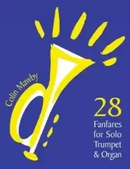 28 Fanfares For Solo Trumpet And Organ