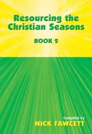 Resourcing the Christian Seasons Book 2