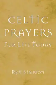 Celtic Prayers for Life Today