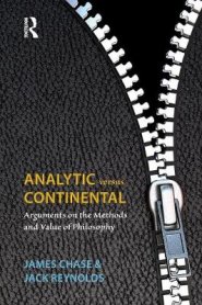 Analytic Versus Continental: Arguments on the Methods and Value of Philosophy