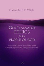 Old Testament Ethics for the People of God