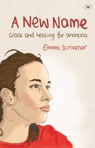 A New Name – Grace and healing for anorexia