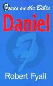 Daniel : Focus on the Bible