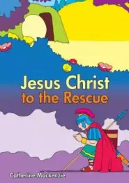 Jesus Christ To The Rescue