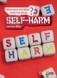 What Does The Bible Really Say About...Self-Harm