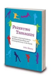 Parenting Teenagers: A Guide Solving Problems, Building Relationships and Creating Harmony