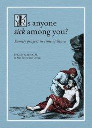 Is Anyone Sick Among You?: Family Prayers in Time of Illness