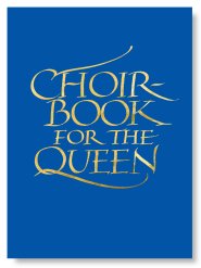 Choirbook for the Queen