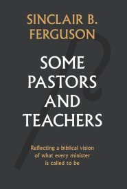 Some Pastors And Teachers