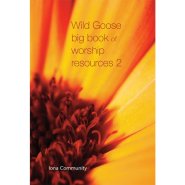 Wild Goose Big Book of Worship Resources 2