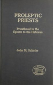 Hebrews : Proleptic Priests