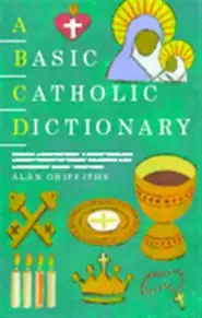 A Basic Catholic Dictionary