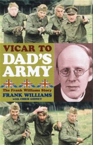 Vicar to "Dad's Army": The Frank Williams Story