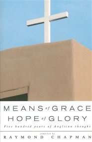 Means of Grace, Hope of Glory: An Anglican Anthology