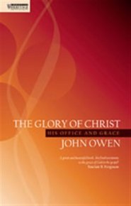 Glory of Christ : His Office and Grace