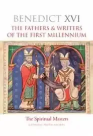 Spiritual Masters: Fathers and Writers of the First Millennium