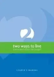 Two Ways To Live Leaders Manual