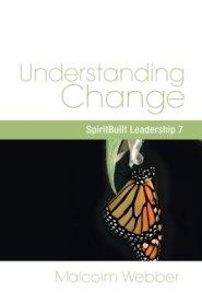 Understanding Change: SpiritBuilt Leadership 7