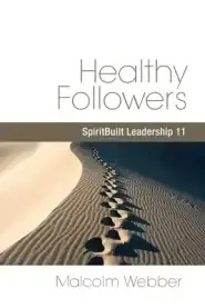 Healthy Followers: SpiritBuilt Leadership 11