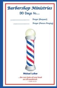 Barbershop Ministries' 30 Days to...: _____________________ Prayer [Request] by __________ Prayer [Person Praying]