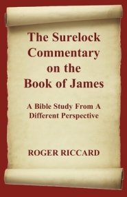 The Surelock Commentary on the Book of James: A Bible Study From A Different Perspective