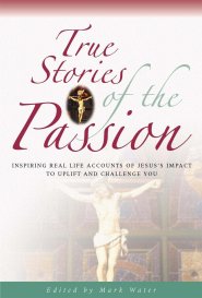 True Stories of the Passion