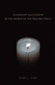 Leadership Succession In The World Of The Pauline Circle