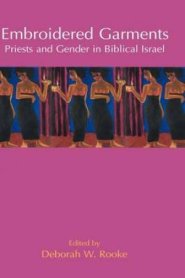 Embroidered Garments: Priests and Gender in Biblical Israel