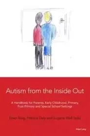 Autism from the Inside Out: A Handbook for Parents, Early Childhood, Primary, Post-Primary and Special School Settings