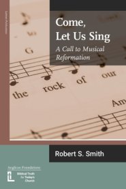 Come, Let Us Sing: A Call to Musical Reformation