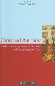 Christ and Antichrist: Understanding the Events of Our Time and Recognizing Our Tasks