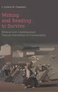 Writing and Reading to Survive: Biblical and Contemporary Trauma Narratives in Conversation