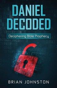 Daniel Decoded: Deciphering Bible Prophecy