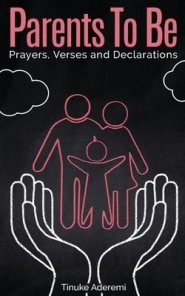 Parents To Be: Prayers, Verses and Declarations