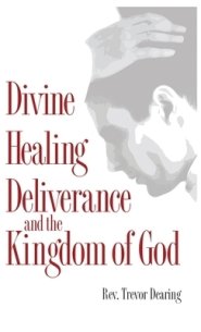 Divine Healing, Deliverance and the Kingdom of God