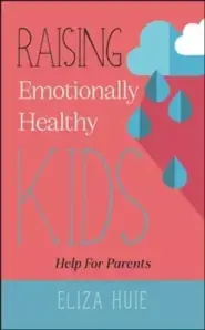 Raising Emotionally Healthy Kids