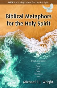 Biblical Metaphors for the Holy Spirit