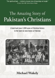 The Amazing Story of Pakistans Christians