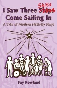 I Saw Three Skits Come Sailing In: A Trio of Modern Nativity Plays