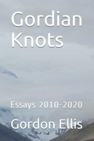 Gordian Knots: Essays 2010-2020