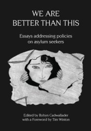 We Are Better Than This: Essays and Poems on Australian Asylum Seeker Policy