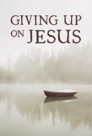 Giving Up On Jesus (Tract)