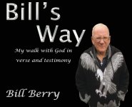 Bill's Way: My walk with God in verse and testimony