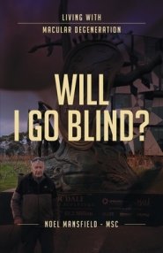 Will I Go Blind: Living with Macular Degeneration