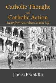 Catholic Thought and Catholic Action: Scenes from Australian Catholic Life