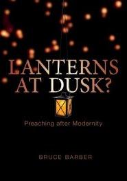 Lanterns at dusk: Preaching after Modernity