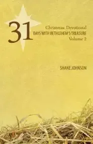 31 Days with Bethlehem's Treasure: Christmas Devotional Volume 2