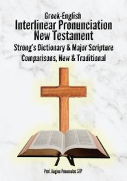 Interlinear Greek-English New Testament: Pronunciation, Strong's Dictionary & Transliteration, with Major Scripture Comparisons