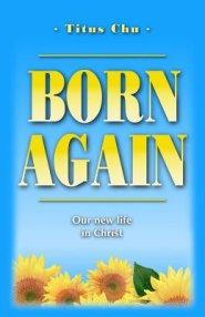 Born Again: Our New Life in Christ